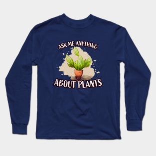 Ask me anything about plants Long Sleeve T-Shirt